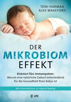 Der Mikrobiom-Effekt von Harman,  Toni, Wakeford,  Alex