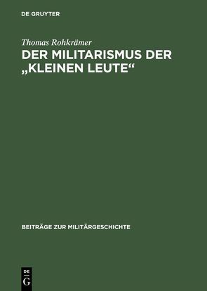 Der Militarismus der „kleinen Leute“ von Rohkrämer,  Thomas