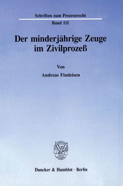 Der minderjährige Zeuge im Zivilprozeß. von Findeisen,  Andreas