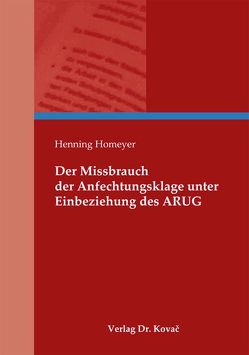 Der Missbrauch der Anfechtungsklage unter Einbeziehung des ARUG von Homeyer,  Henning