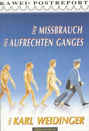 Der Missbrauch des aufrechten Ganges von Weidinger,  Karl