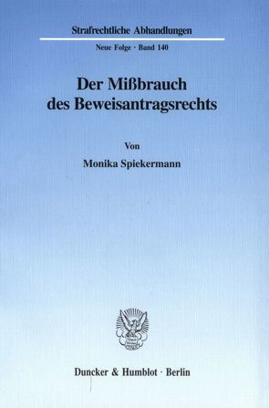 Der Mißbrauch des Beweisantragsrechts. von Spiekermann,  Monika