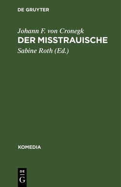 Der Mißtrauische von Cronegk,  Johann F. von, Roth,  Sabine