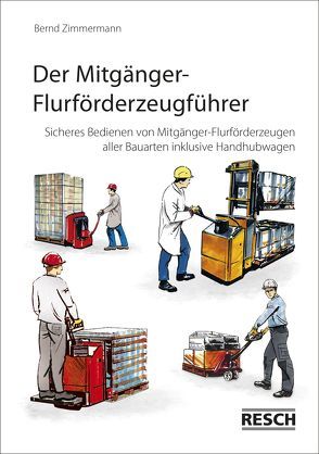 Der Mitgänger-Flurförderzeugführer von Zimmermann,  Bernd, Zimmermann,  Timo