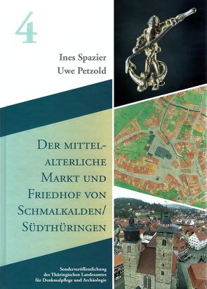 Der mittelalterliche Markt und Friedhof von Schmalkalden/Südthüringen von Petzold,  Uwe, Spazier,  Ines