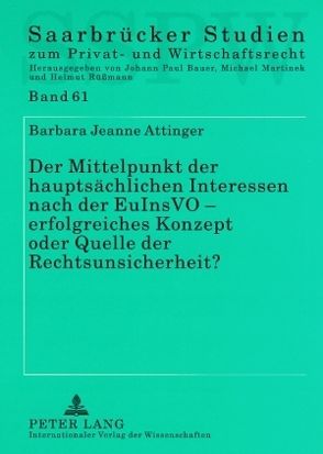 Der Mittelpunkt der hauptsächlichen Interessen nach der EuInsVO – erfolgreiches Konzept oder Quelle der Rechtsunsicherheit? von Attinger,  Barbara