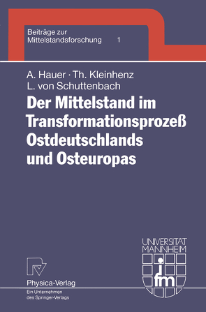 Der Mittelstand im Transformationsprozeß Ostdeutschlands und Osteuropas von Hauer,  Annegret, Kleinhenz,  Thomas, Schuttenbach,  Liliane von