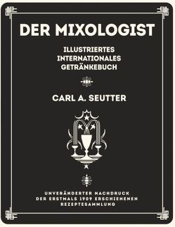 Der Mixologist von Seutter,  Carl A