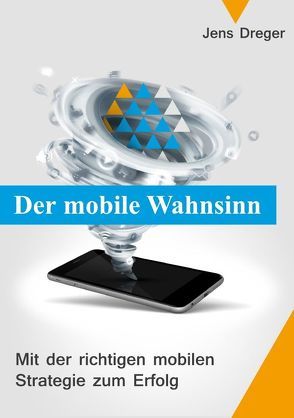 Der mobile Wahnsinn von Dreger,  Jens