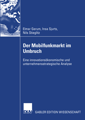 Der Mobilfunkmarkt im Umbruch von Gerum,  Elmar, Sjurts,  Insa, Stieglitz,  Nils