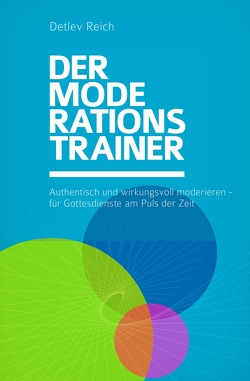 Der Moderations Trainer von Reich,  Detlev