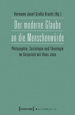 Der moderne Glaube an die Menschenwürde von Große Kracht,  Hermann-Josef