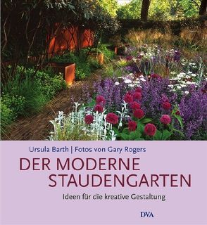 Der moderne Staudengarten von Barth,  Ursula