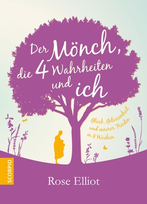 Der Mönch, die 4 Wahrheiten und ich von Elliot,  Rose, Rahn-Huber,  Ulla