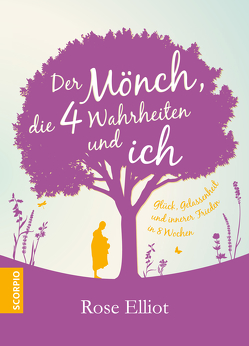 Der Mönch, die 4 Wahrheiten und ich von Elliot,  Rose, Rahn-Huber,  Ulla