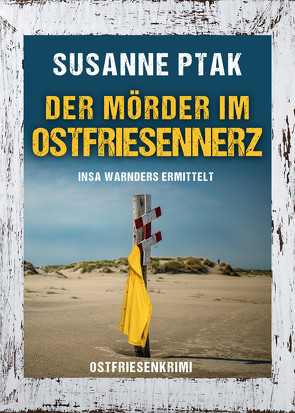 Der Mörder im Ostfriesennerz. Ostfriesenkrimi von Ptak,  Susanne