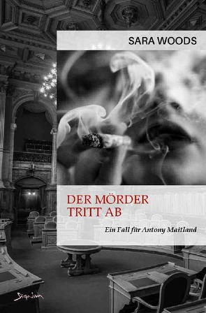 DER MÖRDER TRITT AB – EIN FALL FÜR ANTONY MAITLAND von Woods,  Sara