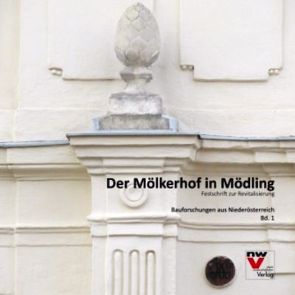 Der Mölkerhof in Mödling von Arnegger,  Gottfried, Ledolter,  Peter, Schicht,  Patrick, Taheri,  Zia, Zelfel,  Hans Peter