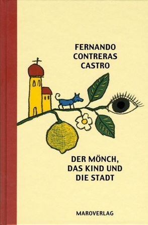 Der Mönch, das Kind und die Stadt von Contreras Castro,  Fernando, Kliche,  Lutz