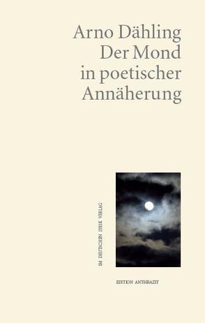 Der Mond in poetischer Annäherung von Dähling,  Arno