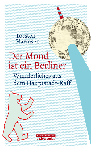 Der Mond ist ein Berliner von Harmsen,  Torsten