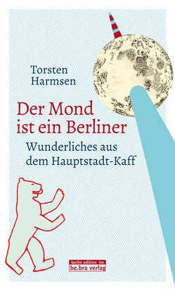 Der Mond ist ein Berliner von Harmsen,  Torsten