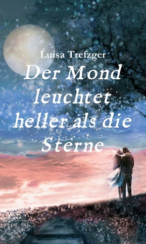 Der Mond leuchtet heller als die Sterne von Trefzger,  Luisa