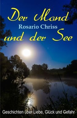 Der Mond und der See von Chriss,  Rosario