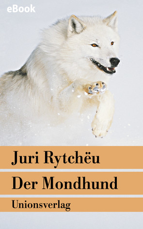 Der Mondhund von Leetz,  Antje, Rytchëu,  Juri