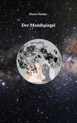 Der Mondspiegel von Neisius,  Diane