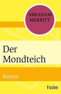 Der Mondteich von Bieger,  Marcel, Merritt,  Abraham