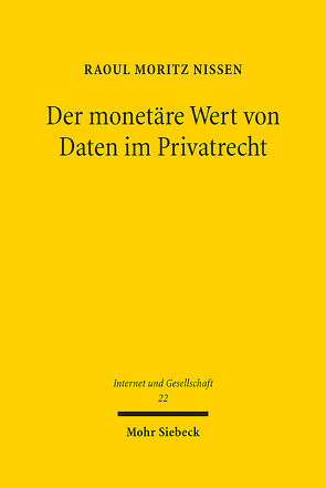 Der monetäre Wert von Daten im Privatrecht von Nissen,  Raoul Moritz