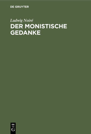 Der monistische Gedanke von Noiré,  Ludwig