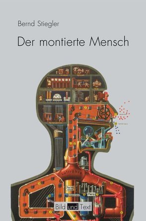 Der montierte Mensch von Boehm,  Gottfried, Brandstetter,  Gabriele, Stiegler,  Bernd