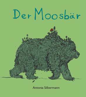 Der Moosbär von Silbermann,  Antonia