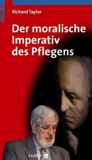 Der moralische Imperativ des Pflegens von Brock,  Elisabeth, Taylor,  Richard