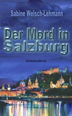 Der Mord in Salzburg von Welsch-Lehmann,  Sabine