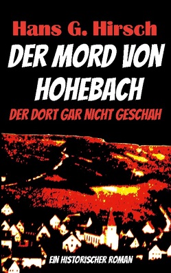 Der Mord von Hohebach von Hirsch,  Hans G.