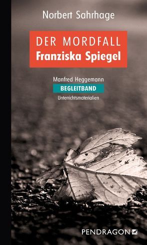 Der Mordfall Franziska Spiegel – Begleitband von Heggemann,  Manfred