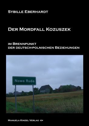 Der Mordfall Kozuszek im Brennpunkt der deutsch-polnischen Beziehungen von Eberhardt,  Sybille