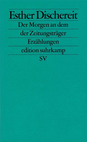 Der Morgen an dem der Zeitungsträger von Dischereit,  Esther