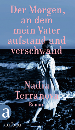 Der Morgen, an dem mein Vater aufstand und verschwand von Hansen,  Esther, Terranova,  Nadia