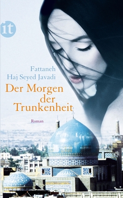 Der Morgen der Trunkenheit von Baghestani,  Susanne, Haj Seyed Javadi,  Fattaneh