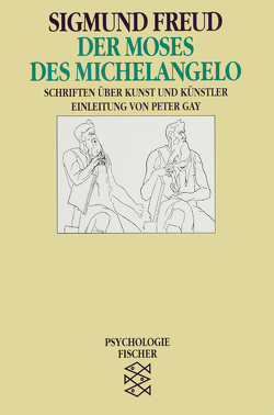 Der Moses des Michelangelo von Freud,  Sigmund, Gay,  Peter