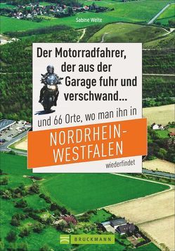 Der Motorradfahrer, der aus der Garage fuhr und verschwand … von Welte,  Sabine