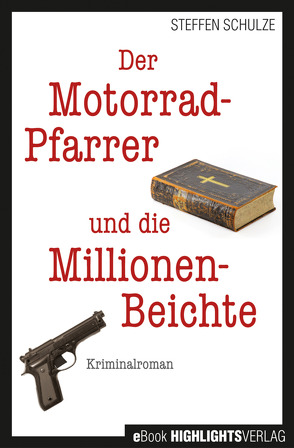 Der Motorradpfarrer und die Millionenbeichte von Schulze,  Steffen