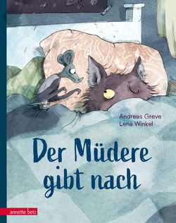 Der Müdere gibt nach – Eine zauberhaft gereimte Gutenachtgeschichte von Greve,  Andreas, Winkel,  Lena