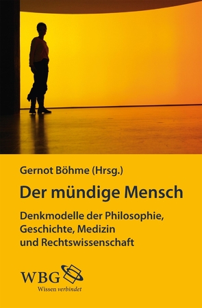 Der mündige Mensch von Böhme,  Gernot, Buchholz,  Kai, Gahlings,  Ute Gisela, Gruschka,  Andreas, Hillenkamp,  Thomas, Narr,  Wolf-Dieter, Ruppert,  Stefan, Villhauer,  Bernd, Volkmann,  Uwe