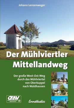 Der Mühlviertler Mittellandweg von Lenzenweger,  Johann