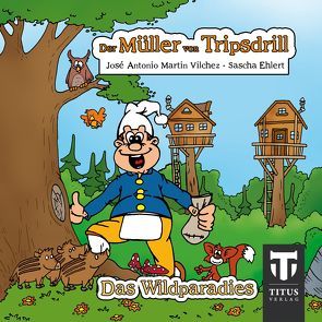 Der Müller aus Tripsdrill – Das Wildparadies von Ehlert,  Sascha, Martin Vilchez,  José A